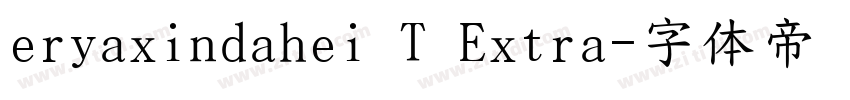 eryaxindahei T Extra字体转换